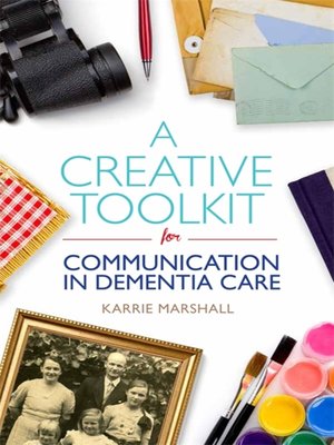 cover image of A Creative Toolkit for Communication in Dementia Care